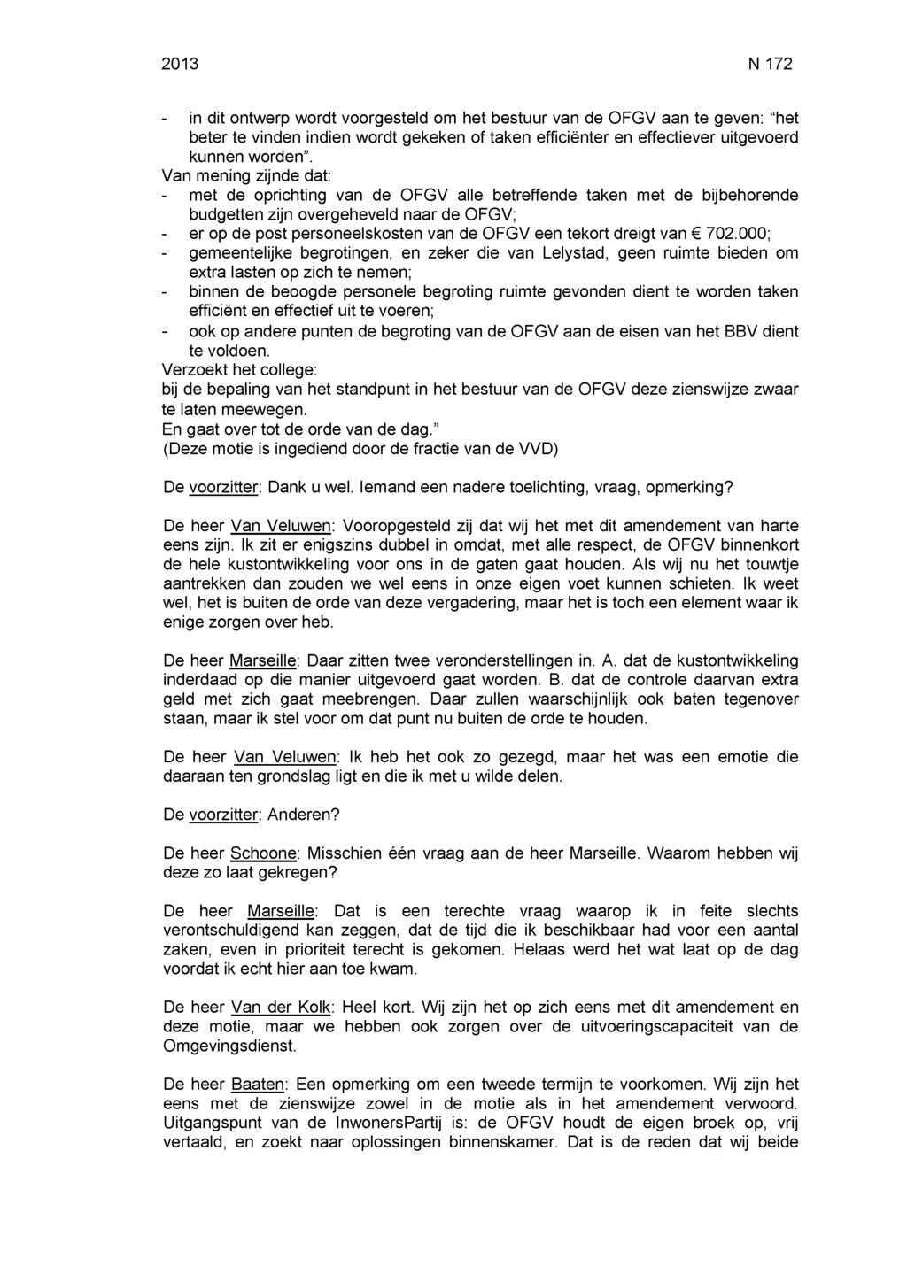 2013 N 172 - in dit ontwerp wordt voorgesteld om het bestuur van de OFGV aan te geven: "het beter te vinden indien wordt gekeken of taken efficiënter en effectiever uitgevoerd kunnen worden.