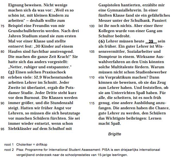 (Tekst 9, Eindexamen Havo 2011, tijdvak 1) 1. Manche Lehrer den Schulalltage. (Zeile 15-16) ist in Bezug auf Absatz 1 A. eine Relativierung B. eine Schlussfolgerung C. eine Widerlegung 2.