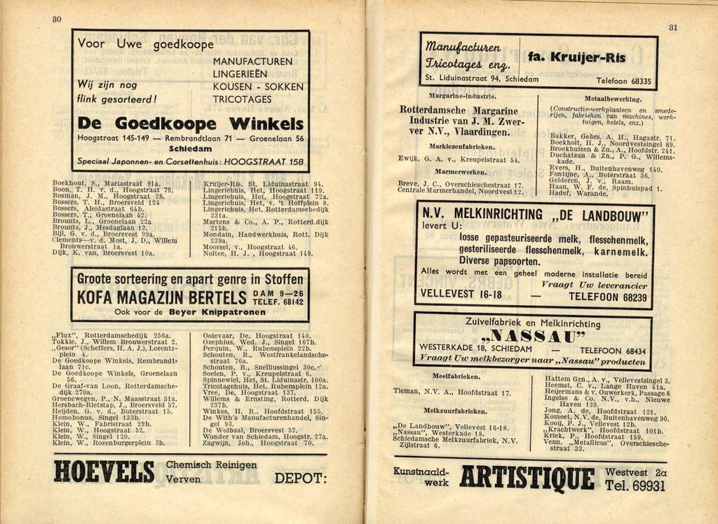 30 Voor Uwe goedkoope Wij zijn nog flink gesorteerd / MANUFACTUREN LlNGERIEtN KOUSEN - SOKKEN TRICOTAGES De Goedkoope Winkels Hoogstraat 145-149 - Rembrandtlaan 71 - Groenelaan 56 Schiedam Speciaal