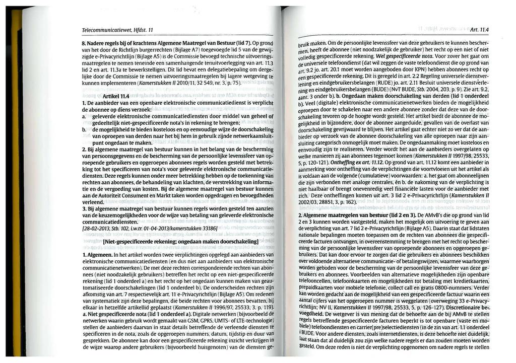 Telecommunicatiewet. Hfdst. 11 8. Nadere regels bij of krachtens Algemene Maatregel van Bestuur (lid 7).