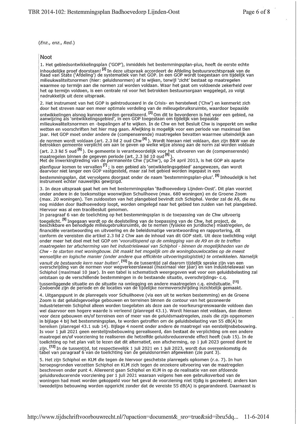 TBR 2014-102: Bestemmingsplan Badhoevedorp Lijnden-Oost Page 6 of 8 (Enz., enz.. Red.) inoot j 1.