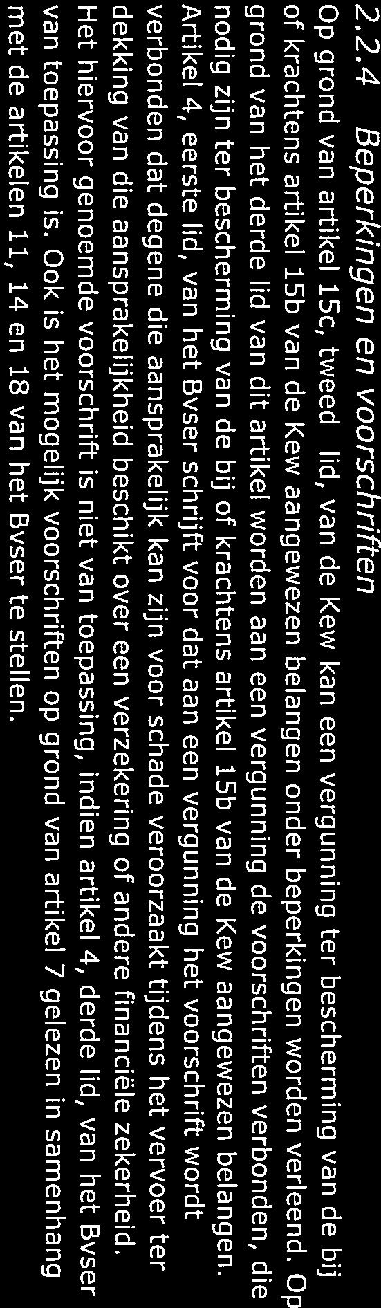 Op grond van het derde lid van dit artikel worden aan een vergunning de voorschriften verbonden, die nodig zijn ter bescherming van de bij of krachtens artikel 15b van de Kew aangewezen belangen.