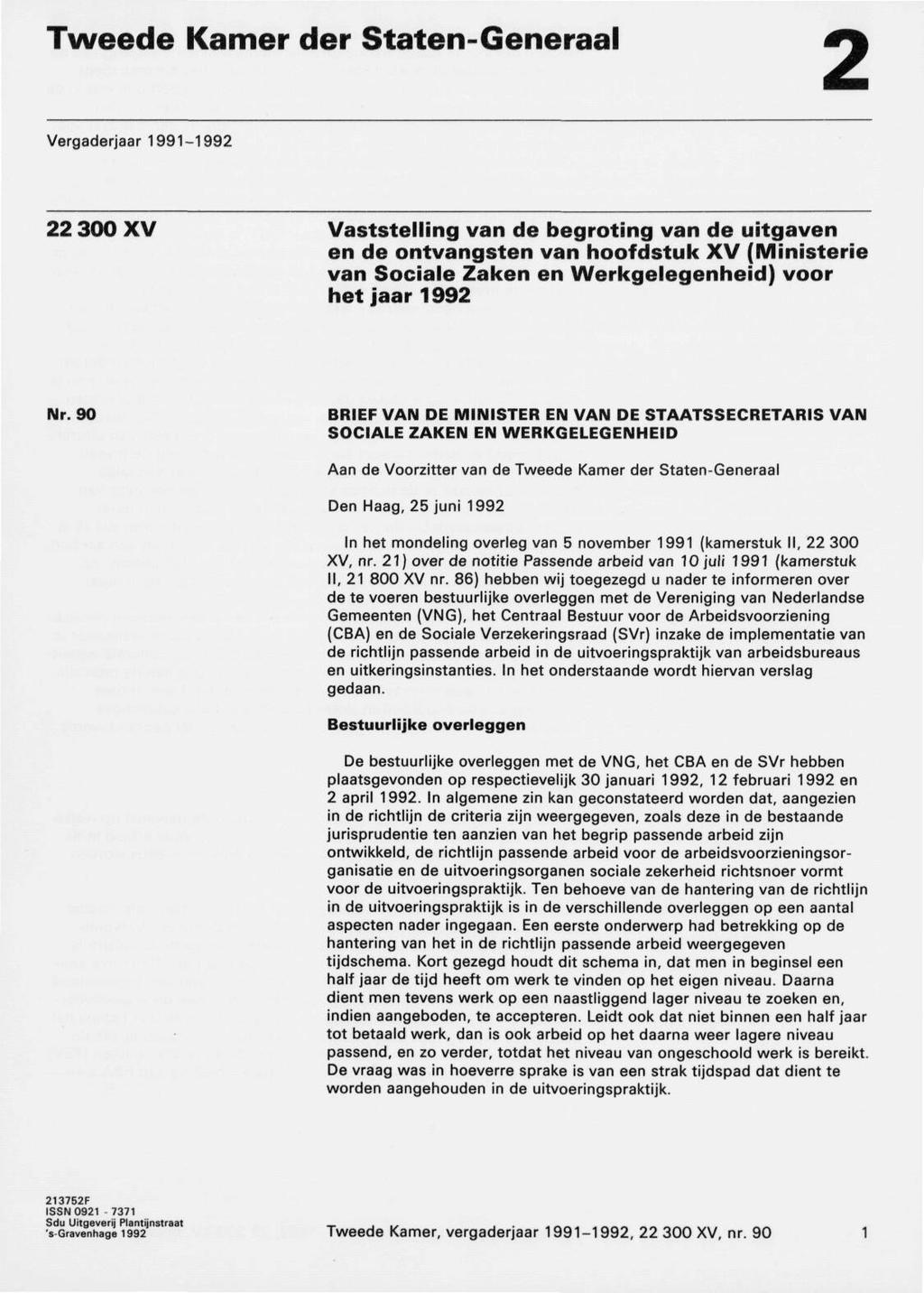 Tweede Kamer der Staten-Generaal 2 Vergaderjaar 1991-1992 22 300 XV Vaststelling van de begrotïng van de uitgaven en de ontvangsten van hoofdstuk XV (Ministerie van Sociale Zaken en Werkgelegenheid)