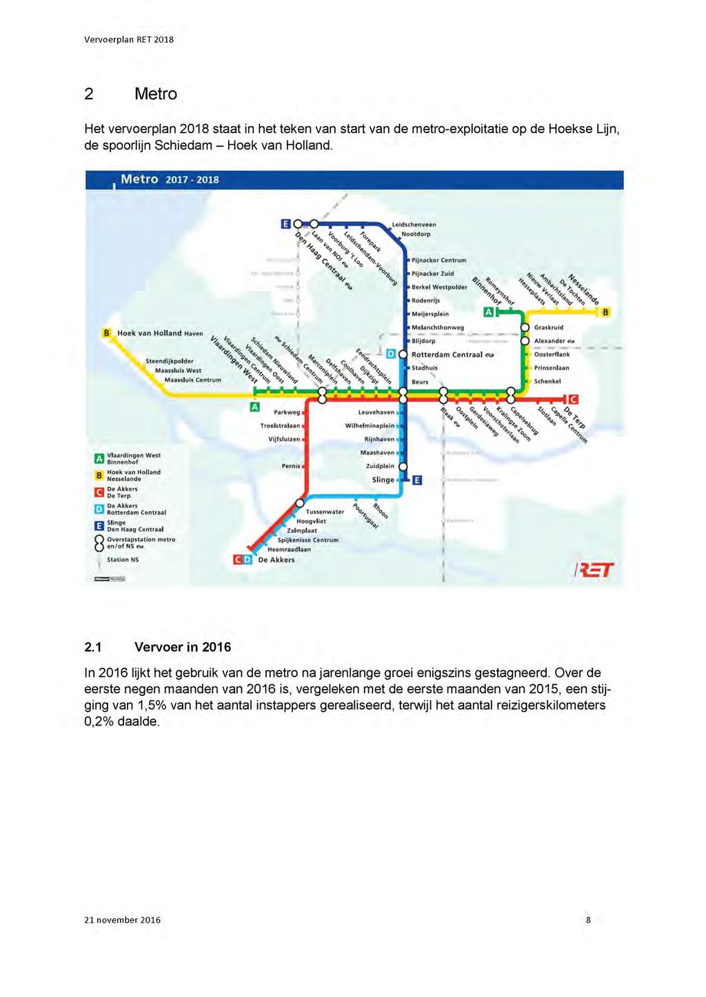 2 Het vervoerplan 2018 staat in het teken van start van de metro-exploitatie op de Hoekse Lijn, de spoorlijn Schiedam - Hoek van Holland.