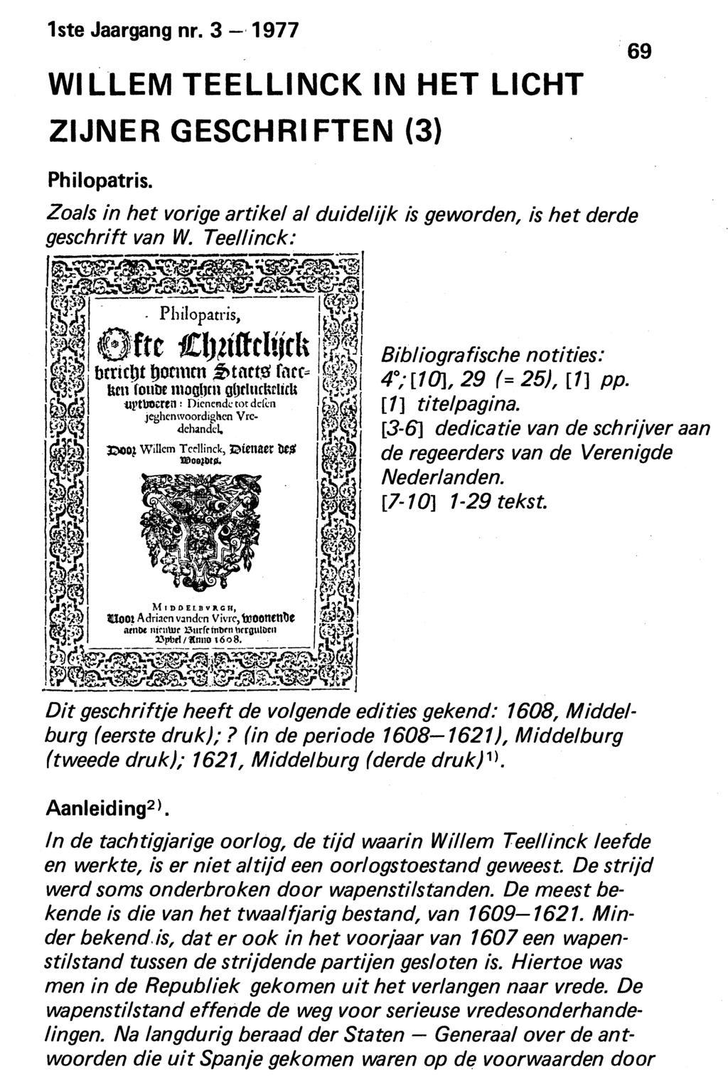 1ste Jaargang nr. 3-1977 WILLEM TEELLINCK IN HET LICHT ZIJNER GESCHRIFTEN (3) Philopatris. Zoals in het vorige artikel al duidelijk is geworden, is het derde geschrift van W.