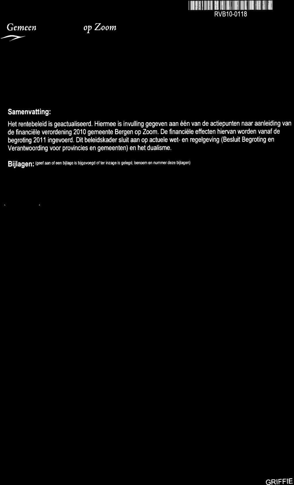 Gemeen op Zoom I ffillflil ilil] ilt il]tilililtill illll lllll lllll llll llll RVB10-0118 - Samenvatting: Het rentebeleid is geactualiseerd.