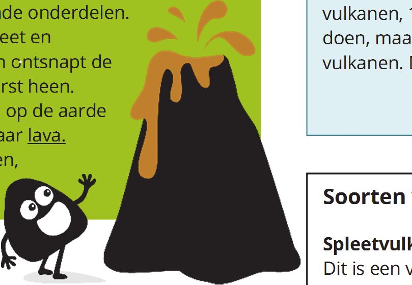 Op sommige plekken ontsnapt de magma door de dikke steenlaag en de aardkorst heen. De magma komt dan op de aarde. Als magma op de aarde komt, dan noem je het geen magma meer, maar lava.