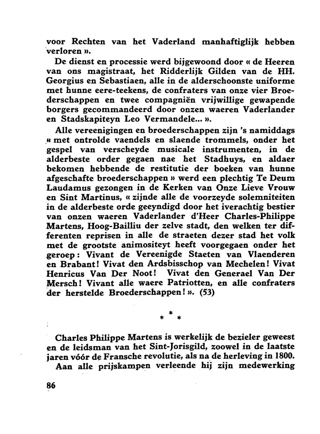 voor Rechten van het Vaderland manhaftiglijk hebben verloren n. De dienst en processie werd bijgewoond door cc de Heeren van ons magistraat, het Ridderlijk Gilden van de HH.