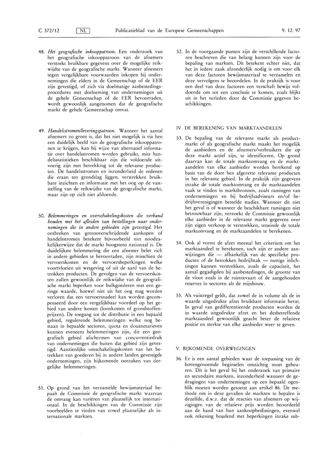 C 372/ 12 NL Publicatieblad van de Europese Gemeenschappen 9. 12. 97 48. Het geografische inkooppatroon.