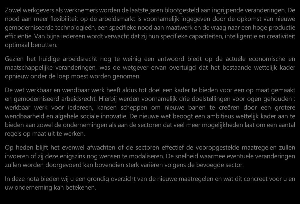 productie efficiëntie. Van bijna iedereen wordt verwacht dat zij hun specifieke capaciteiten, intelligentie en creativiteit optimaal benutten.