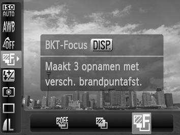 Focus Bracketing (modus BKT-Focus) De camera maakt automatisch drie continuopnamen in deze volgorde: één in de stand voor handmatig scherpstellen, één waarbij de focus verder weg is en één waarbij de
