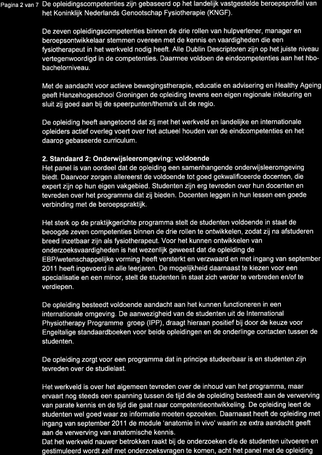 pagina 2 van 7 De opleidingscompetenties zijn gebaseerd op het landelijk vastgestelde beroepsprofiel van het Koninklijk Nederlands Genootschap Fysiotherapie (KNGF).