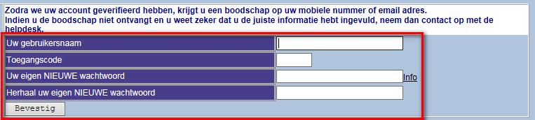 Voer uw gebruikersnaam en security code (toegangscode) in evenals uw nieuwe wachtwoord en klik op bevestig.