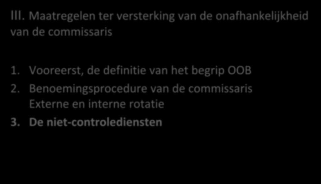 III. Maatregelen ter versterking van de onafhankelijkheid van de commissaris 1.