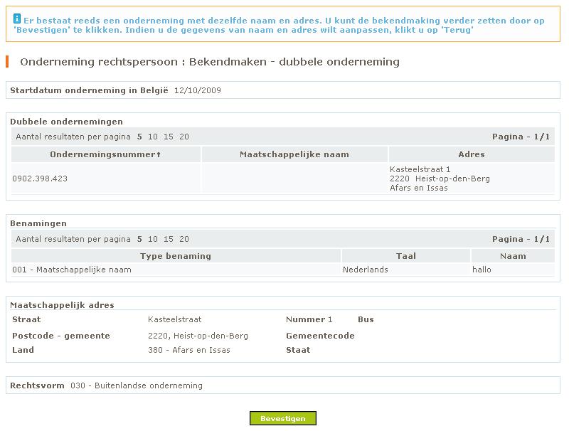 1.2.1. Dubbele ondernemingen Wanneer u klikt op de knop "Maak bekend" op het scherm Onderneming rechtspersoon : Bekendmaken, controleert het systeem of er in de KBO nog geen onderneming is met