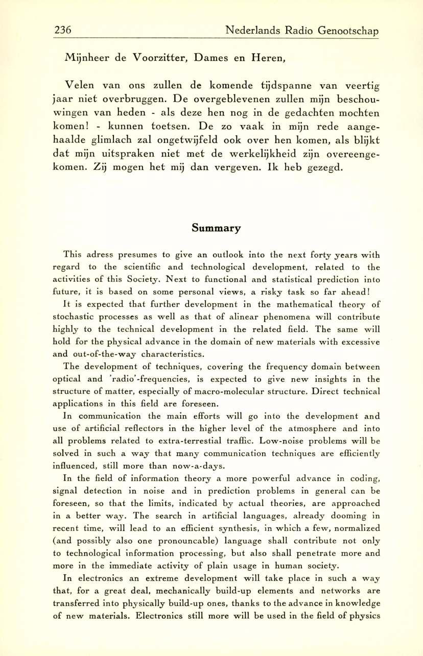 236 N ederlands Radio Genootschap M ijn h e e r d e V o o rz itte r, D a m e s en H e re n, V e le n v a n ons zu lle n de k o m en d e tijd s p a n n e v a n v e e rtig j a a r n ie t o v e rb ru g