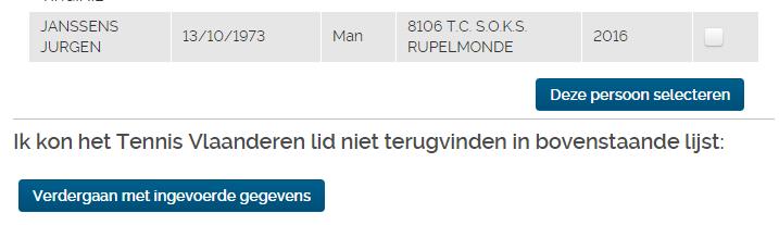 Er zal nu een lijst getoond worden met reeds gekende leden, Tennis Vlaanderen controleert of een gelijkaardige registratie al eens is ingegeven in het verleden, dit