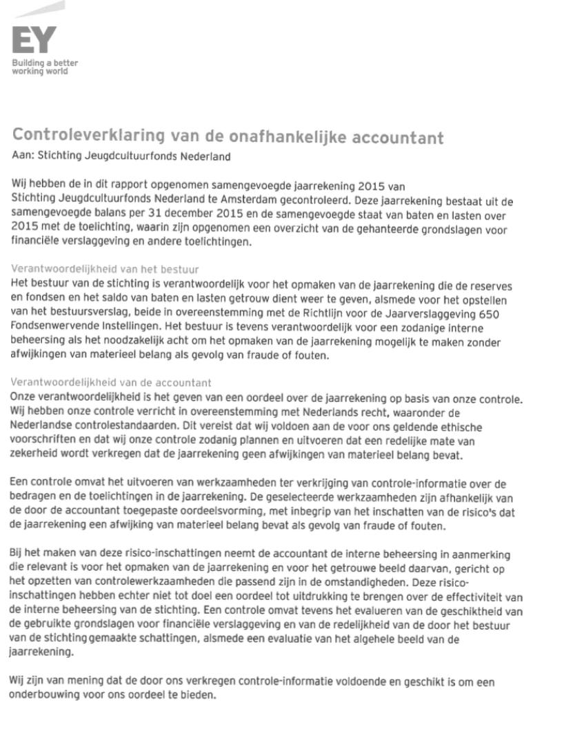 Controleverklaring De controle door de accountant vond plaats op de samengevoegde jaarrekeningen van alle