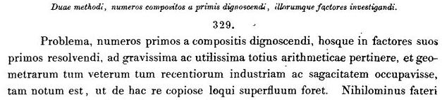 Nog een citaat van Gauss, 329, Disquisitiones Arithmeticae (1801): de opgave, priemgetallen van samengestelde getallen te onderscheiden en de laatstgenoemden in priemfactoren te