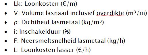 LOONKOSTEN De loonkosten worden bepaald door naar het volume van een meter lasnaad en de dichtheid van het lasmetaal te kijken, hierbij te kijken hoe groot de neersmeltsnelheid is waarmee de lasnaad