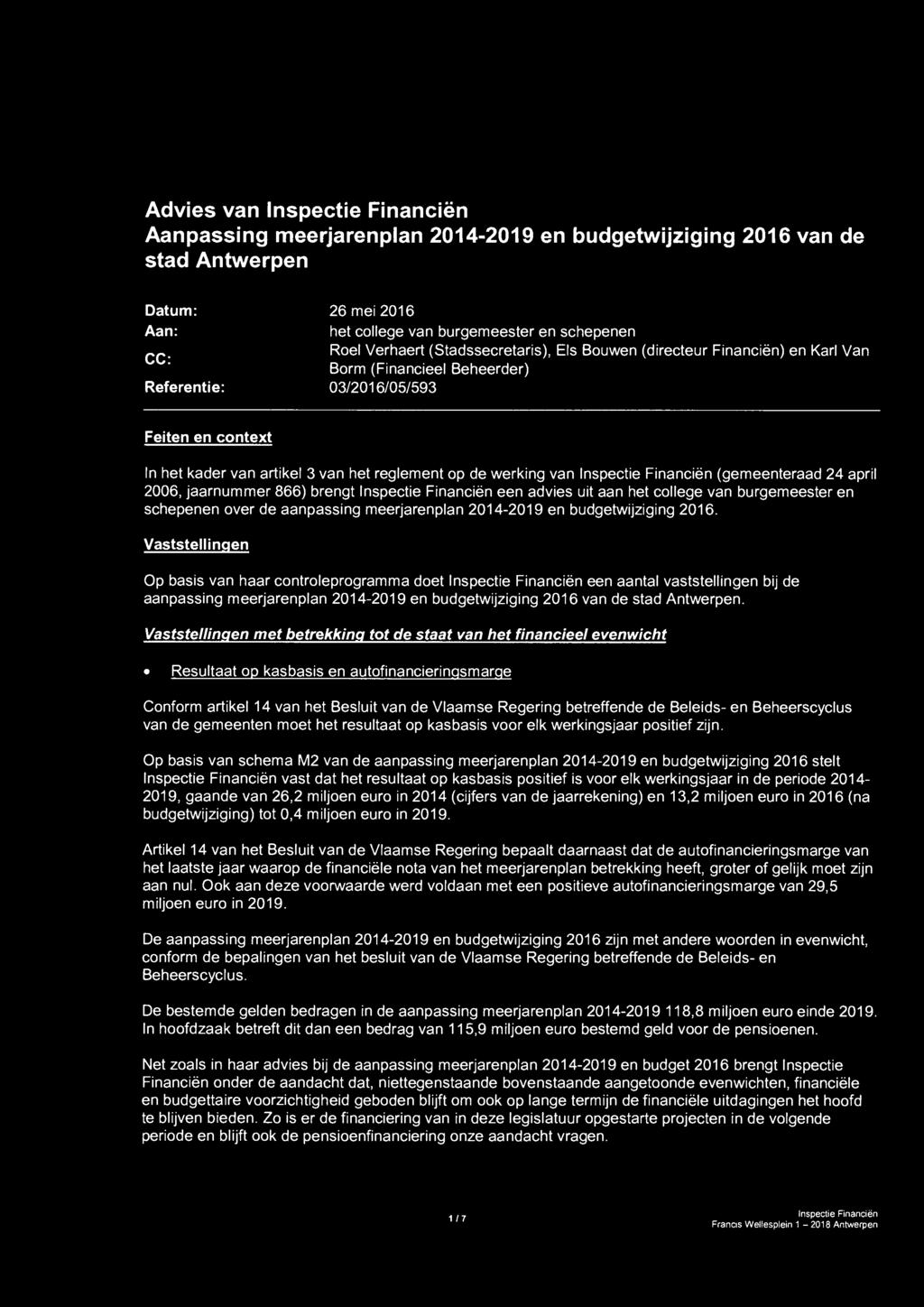 Inspectie Financiën (gemeenteraad 24 april 2006, jaarnummer 866) brengt Inspectie Financiën een advies uit aan het college van burgemeester en schepenen over de aanpassing meerjarenplan 2014-2019 en