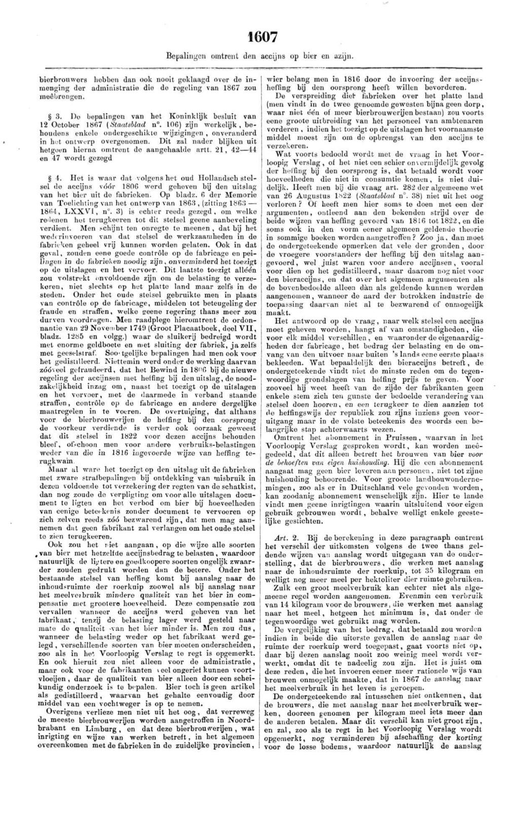 bierbrouwers hebben dan ook nooit geklaagd over de inrnenging der administratie die de regeling van 1867 zou meebrengen. 1607 Bepalingen omtrent dan accijns op bier en azijn. 3.