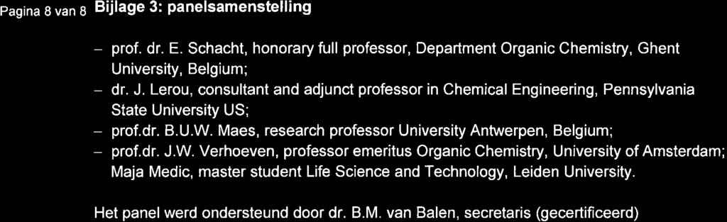 Pagina I u.n g Bijlage 3: panelsamenstelling - prof. dr. E. Schacht, honorary full professor, Department Organic Chemistry, Ghent University, Belgium; - dr. J.