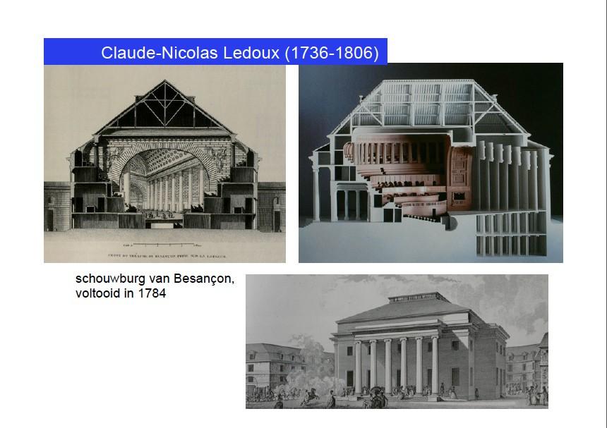 Wat wel is gebouwd geweest is de schouwburg van Besançon. Het eerste moderne, publieke theaterzaal.