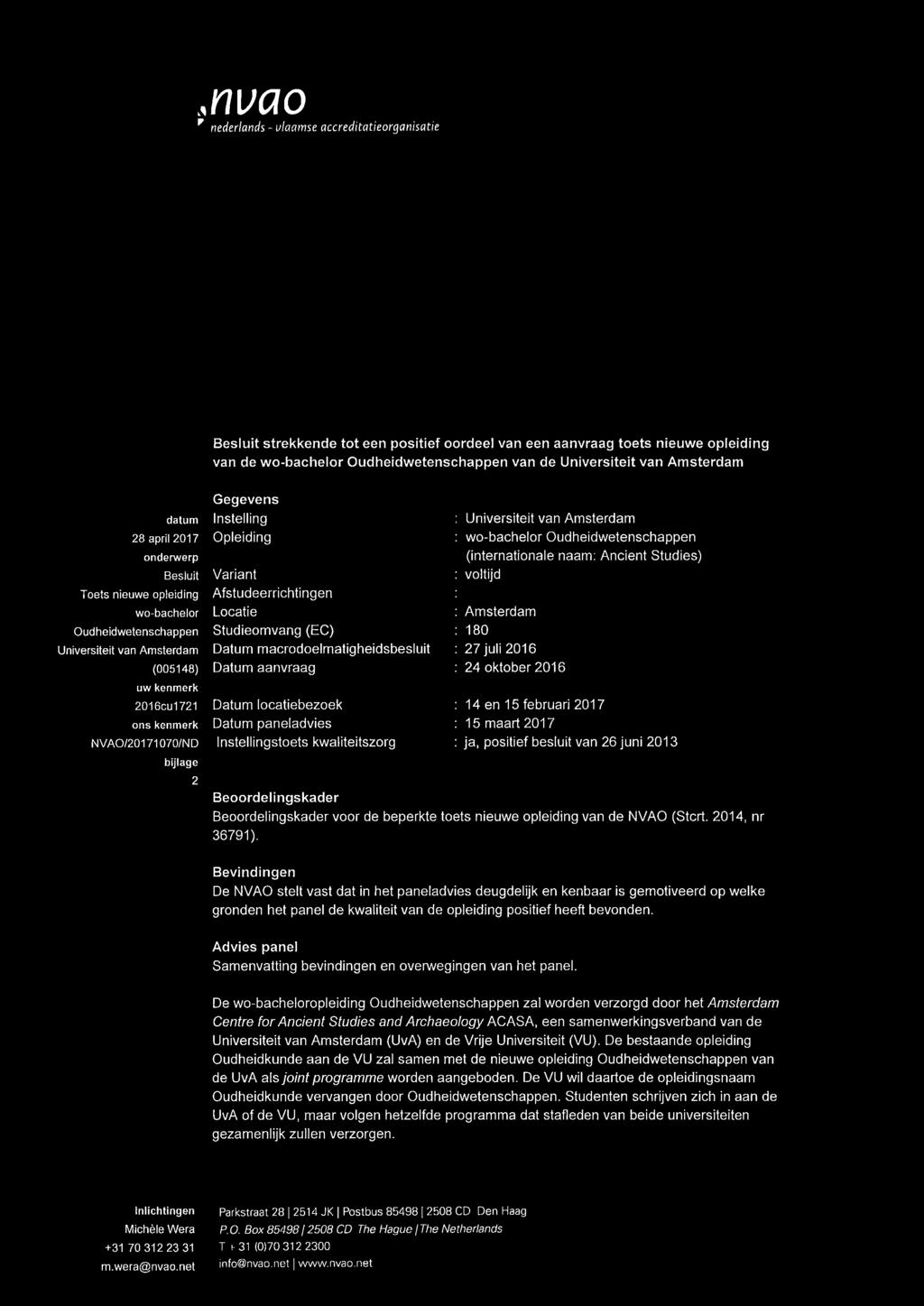 2 Gegevens Instelling Opleiding Variant Afstudeerrichtingen Locatie Studieomvang (EC) Datum macrodoelmatigheidsbesluit Datum aanvraag Datum locatiebezoek Datum paneladvies Instellingstoets