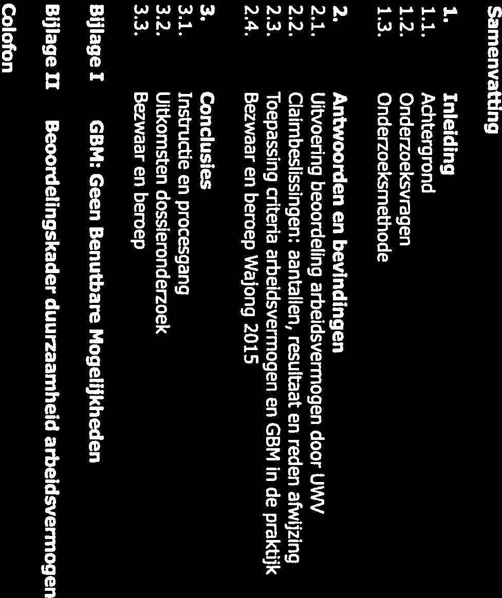 Inhoudsopgave Samenvatting 2 1. Inleiding 4 1.1. Achtergrond 4 1.2. Onderzoeksvragen 4 1.3. Onderzoeksmethode 5 2. Antwoorden en bevindingen 6 2.1. Uitvoering beoordeling arbeidsvermogen door UWV 6 2.