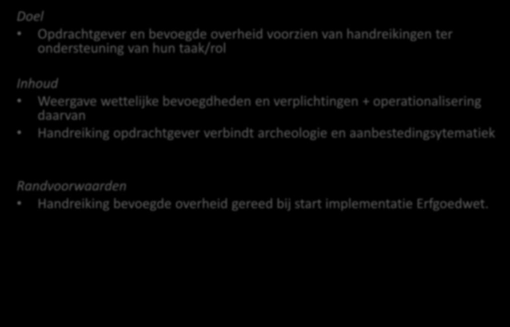 Product 4: Handreikingen opdrachtgever en bevoegde overheid Doel Opdrachtgever en bevoegde overheid voorzien van handreikingen ter ondersteuning van hun taak/rol Inhoud Weergave wettelijke