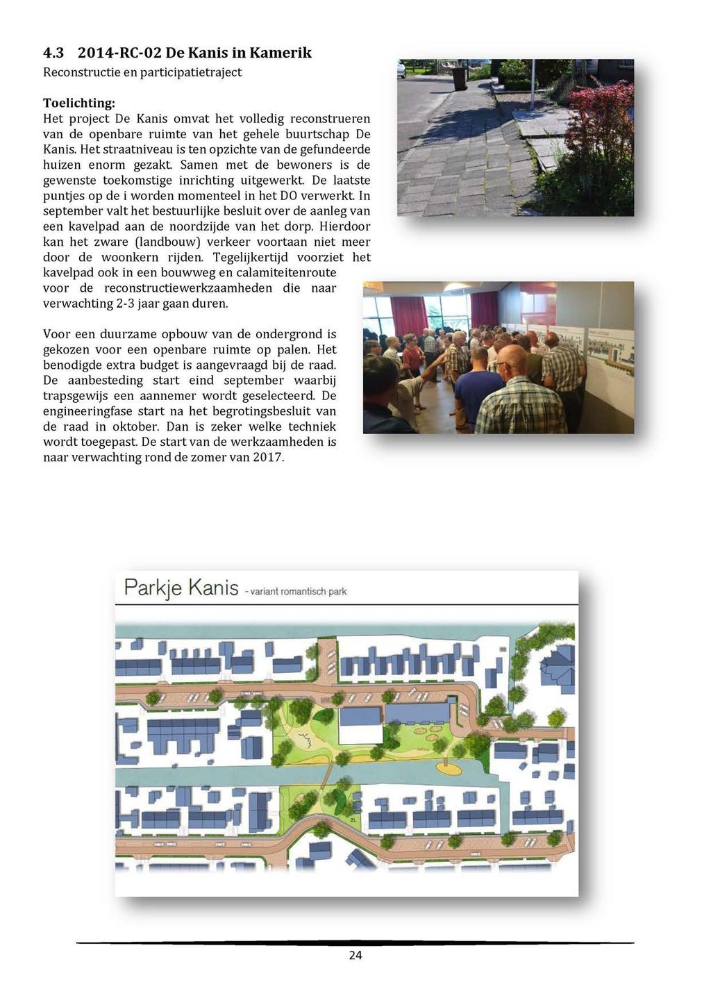 4.3 2014-RC-02 De Kanis in Kamerik Reconstructie en participatietraject Toelichting: Het project De Kanis omvat het volledig reconstrueren van de openbare ruimte van het gehele buurtschap De Kanis.