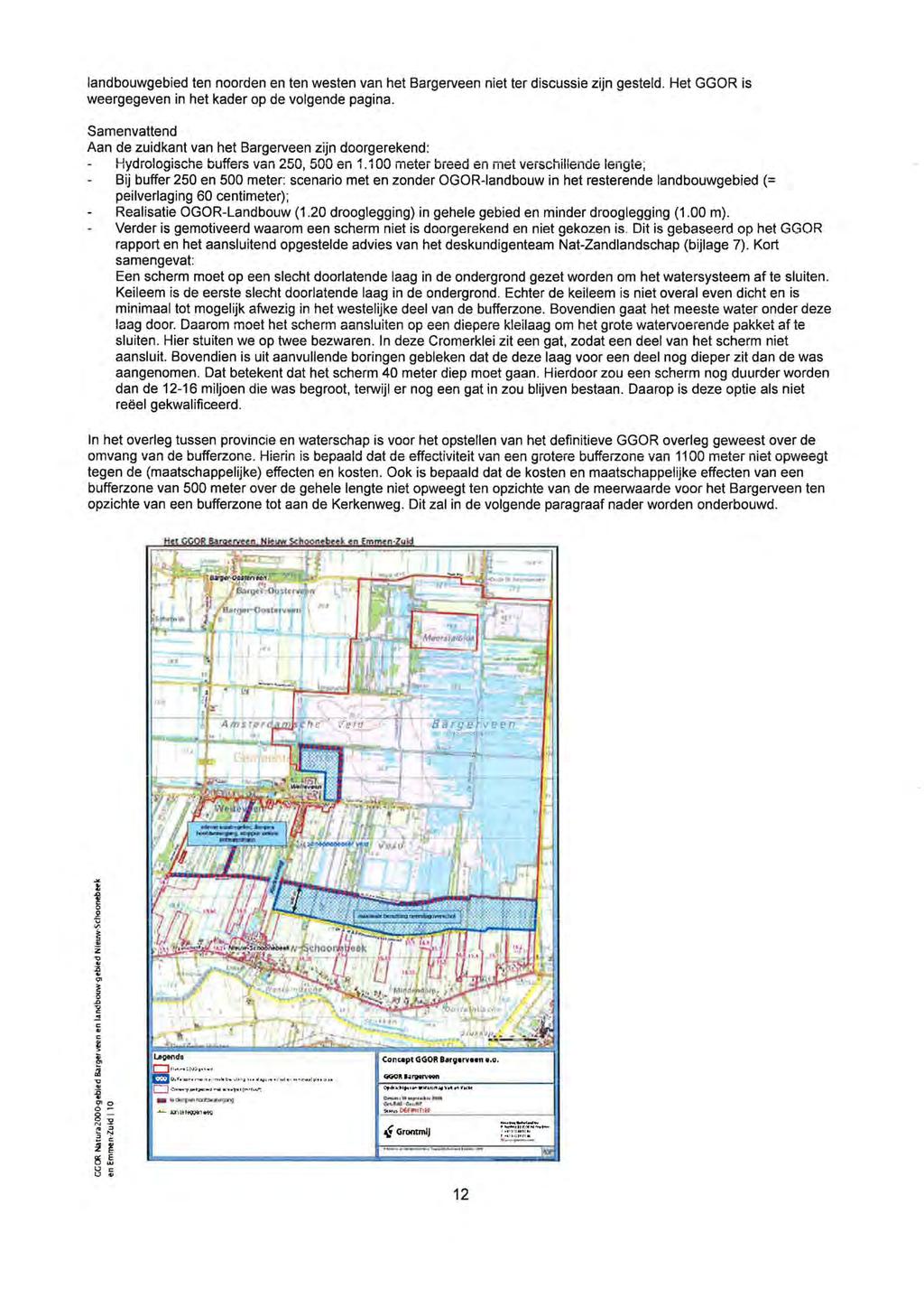 landbouwgebied ten noorden en ten westen van het Bargerveen niet ter discussie zijn gesteld. Het GGOR is weergegeven in het kader op de volgende pagina.