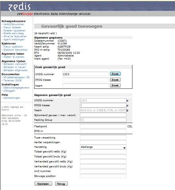 Aangifte via ZEDIS Hier hebt u de keuze om op te zoeken volgens: - UNDG nummer - IMDG klasse - Naam Indien er een gegeven te weinig