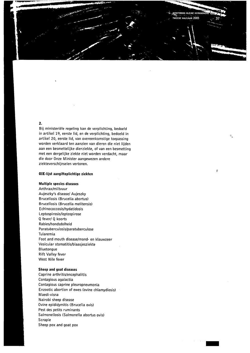 2. Bij ministeriële regeling kan de verplichting, bedoeld in artikel 9, eerste lid, en de verplichting, bedoeld in artikel 20, eerste lid, van overeenkomstige toepassing worden verklaard ten aanzien