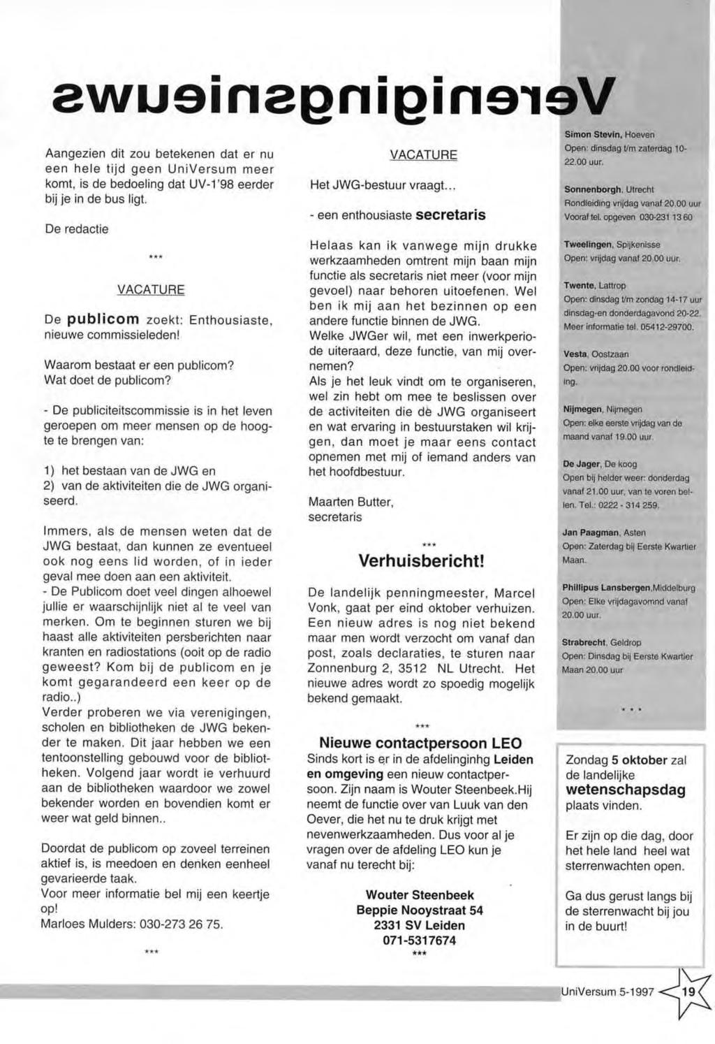 a w u 9 i n 2 Q n i Q i n 9 i 9 V Sim on Stevin, Hoeven A angezien d it zou betekenen dat er nu e e n h e le tijd g e e n U n iv e rs u m m e e r komt, is de bedoeling dat UV-1'98 eerder bij je in de