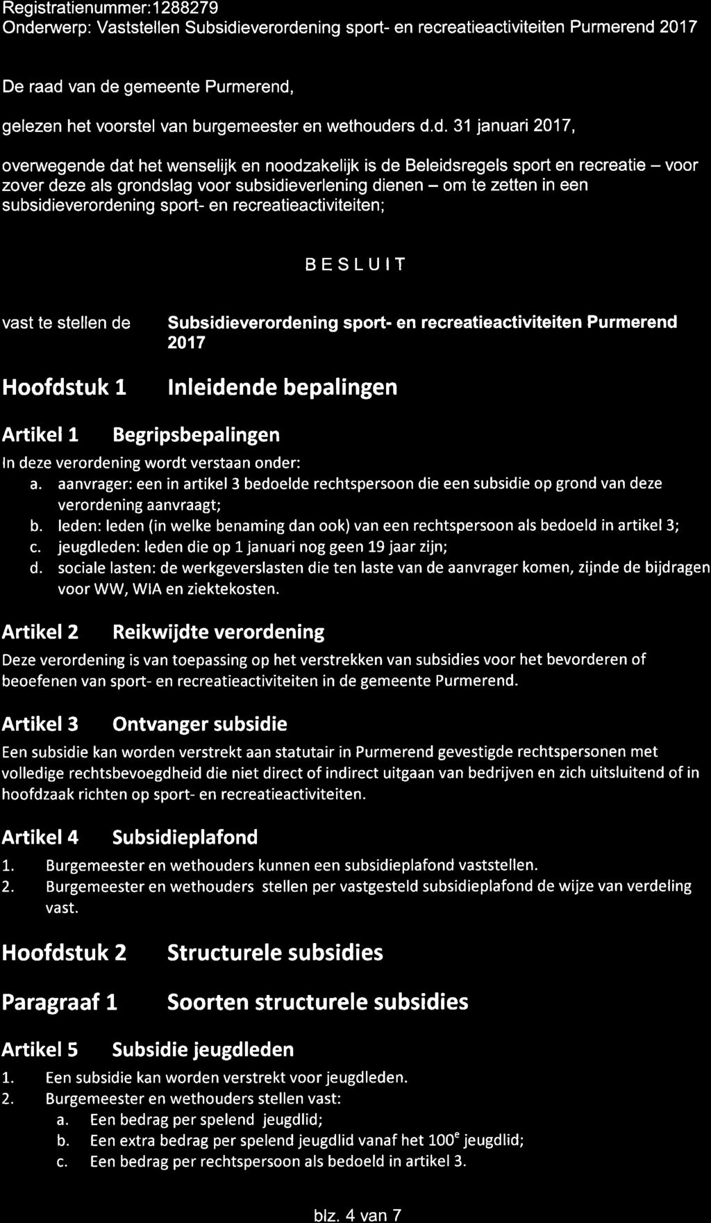 Reg istratienummer: 1 28827 I Ondenverp: Vaststellen Subsidieverordening sport- en recreatieactiviteiten Purmerend2QlT De raad van de gemeente Purmerend, gelezen het voorstel van burgemeester en