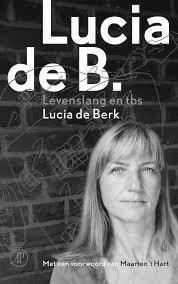 nl of tel: 315111 We vertonen de film LUCIA DE B. Lucia de B. het boek is geschreven door Lucia de Berk zelf met een voorwoord van Maarten t Hart. Lucia de B. wordt in december 2001 gearresteerd op verdenking van moord op 4 volwassenen en 3 kinderen.