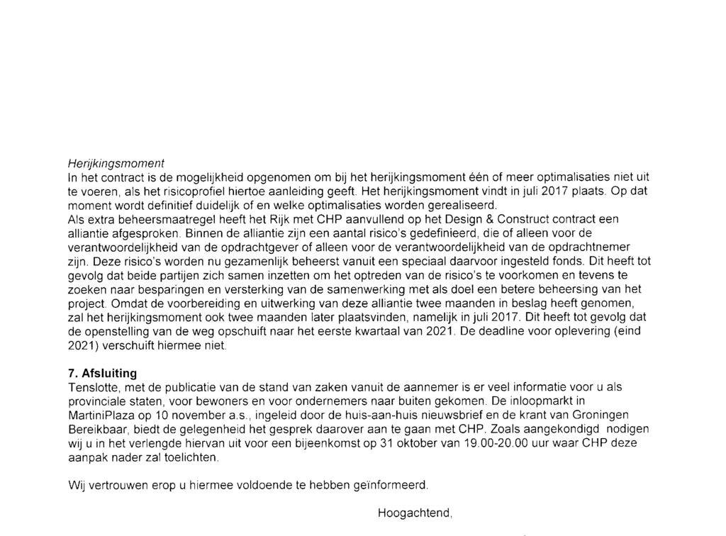 Herijkingsmoment In het contract is de mogelijkheid opgenomen om bij het herijkingsmoment één of meer optimalisaties niet uit te voeren, ais het risicoprofiel hiertoe aanleiding geeft.