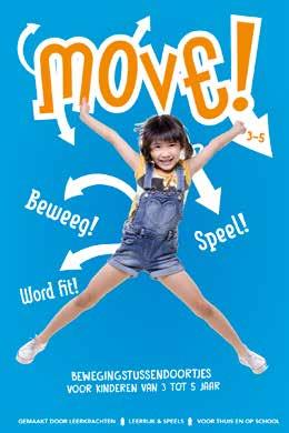 MOVE! Bewegingstussendoortjes voor thuis en op school! Voorjaar 2017 MOVE! MOVE! 5 2 MOVE! 5 Beweeg! Beweeg! Word fit! Dans!