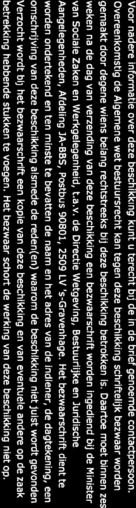 Dit Wob-besluit en de stukken die met dit besluit voor een ieder openbaar worden, zullen enkele werkdagen na dagtekening van dit besluit worden geplaatst op de website www.rijksoverheid.nl.