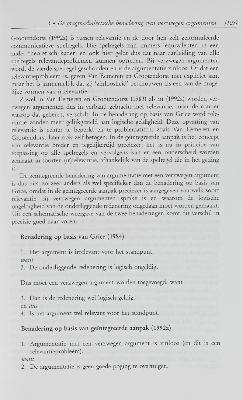 5 De pragmadialectische benadering van verzwegen argumenten [105] Grootendorst (1992a) is tussen relevantie en de door hen zelf geformuleerde communicatieve spelregels.