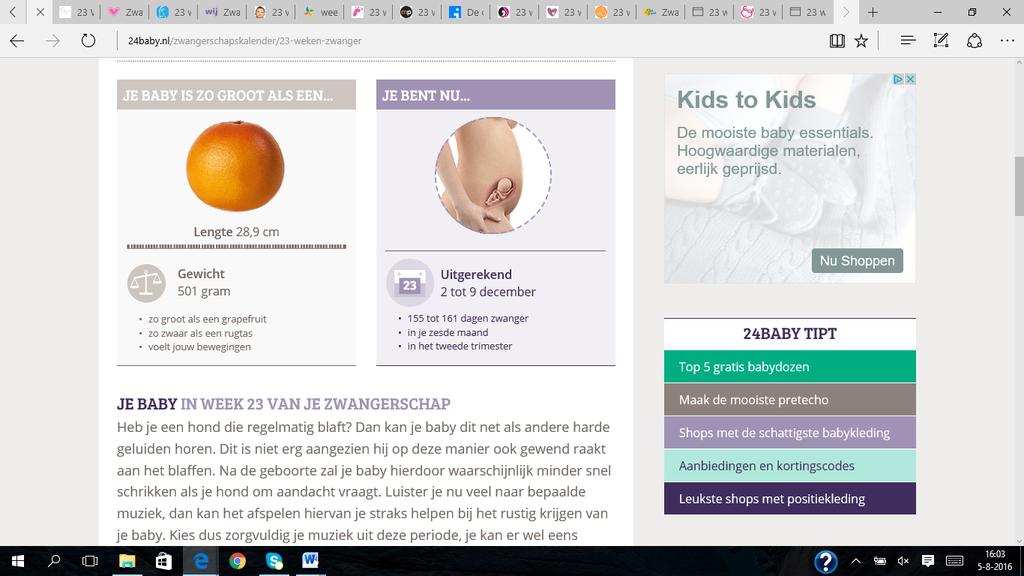 Week 23 Je babytje is nu 28,9 cm, dat is ongeveer net zo groot als een grapefruit en weegt 501 gram. Je baby oefent met ademen Je baby kan met de dag meer. Hij oefent bijvoorbeeld door met ademhalen.