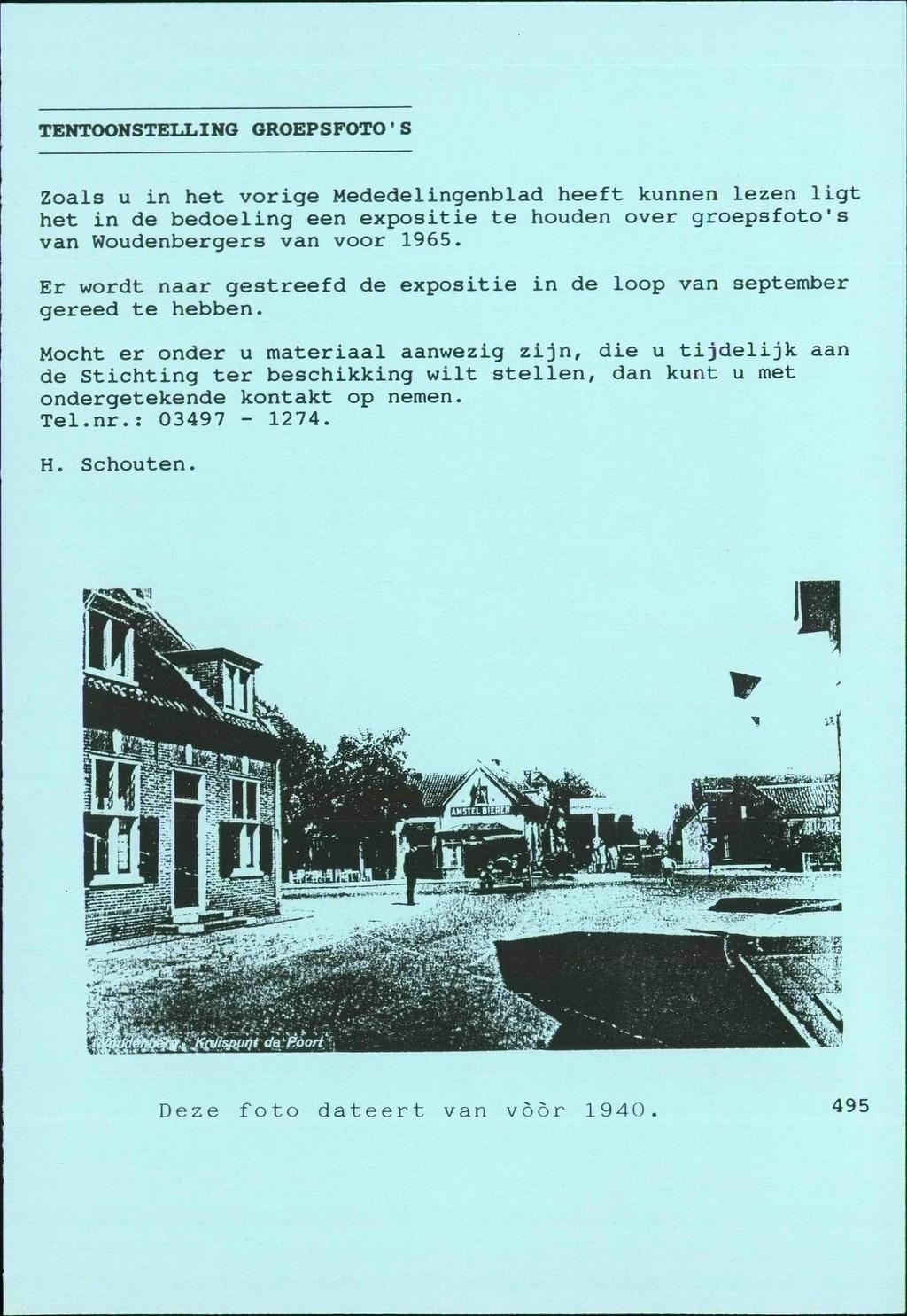 TENTNSTELLING GREPSFT'S Zoals u in het vorige Mededelingenblad heeft kunnen lezen ligt het in de bedoeling een expositie te houden over groepsfoto's van Woudenbergers van voor 1965.