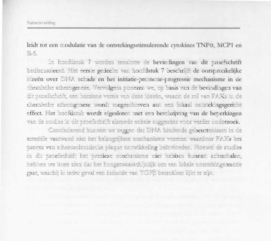 Samcnvattini> leidt tot een modulatie van de ontstekingsstimulerende cytokines TNFa, MCP1 en 11-6. In hoofdstuk 7 worden tenslotte de bevindingen van dit proefschrift bediscussieerd.