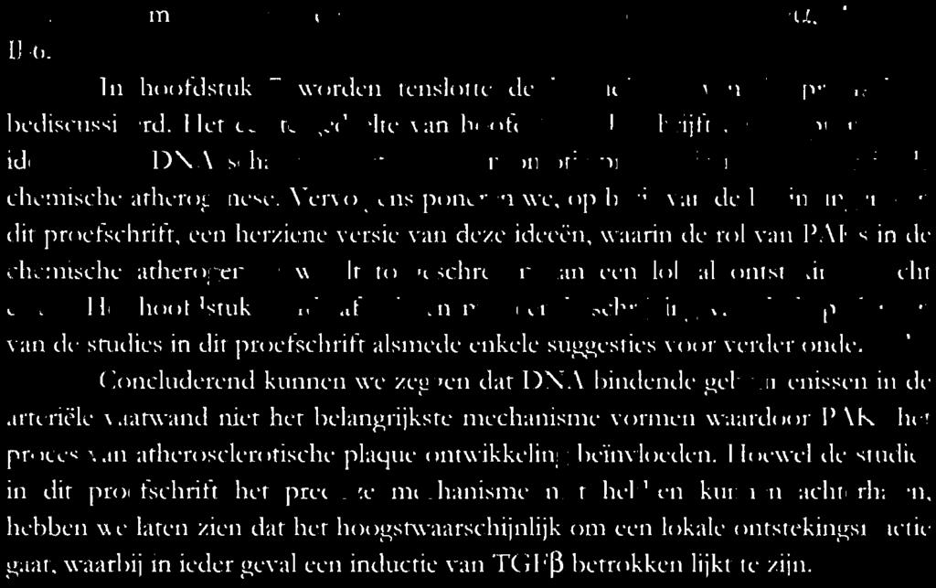 Vervolgens poneren we, op basis van de bevindingen van dit proefschrift, een herziene versie van deze ideeen, waarin de rol van PAKs in de chemische atherogenese wordt toegeschreven aan een lokaal