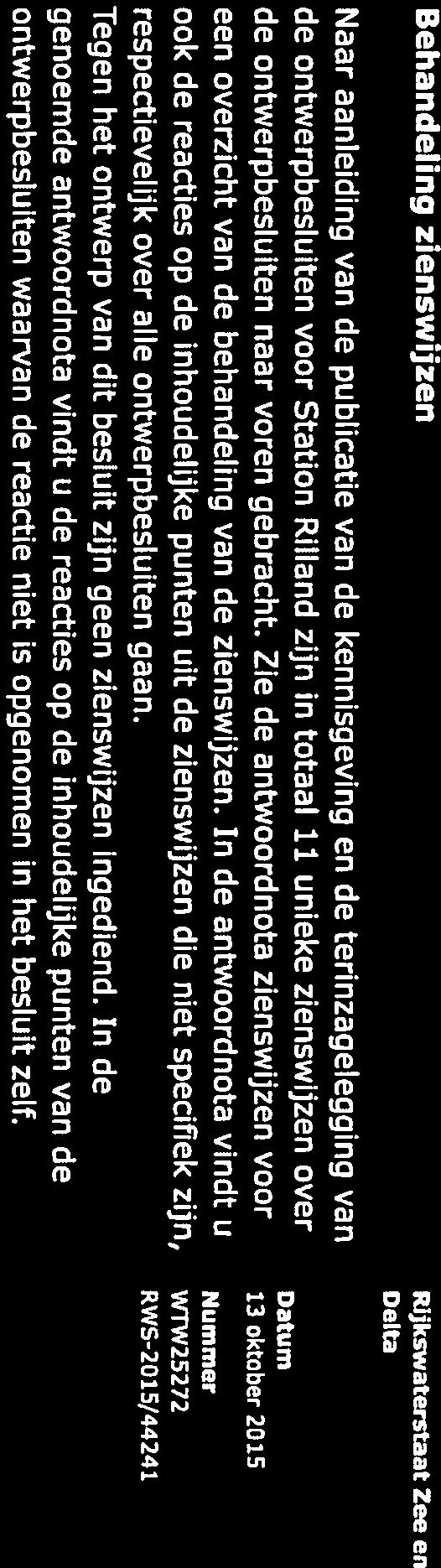 Behandeling zienswijzen Naar aanleiding van de publicatie van de kennisgeving en de terinzagelegging van de ontwerpbesluiten voor Station Rilland zijn in totaal 11 unieke zienswijzen over de