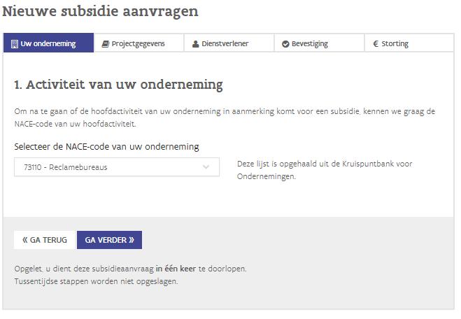 Stap 1 : uw onderneming Om een steunaanvraag succesvol in te dienen moet u vijf stappen doorlopen. De eerste stap is de bepaling van uw hoofdactiviteit.