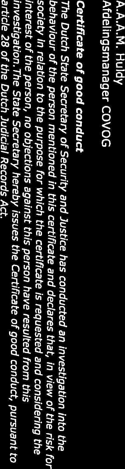 The State Secretary hereby issues the Certificate of good conduct, pursuant to article 28 of the Dutch Judicial Records Act.