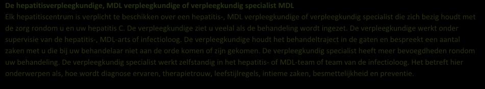 De hepatitisverpleegkundige, MDL verpleegkundige of verpleegkundig specialist MDL Elk hepatitiscentrum is verplicht te beschikken over een hepatitis-, MDL verpleegkundige of verpleegkundig specialist